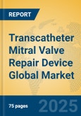 Transcatheter Mitral Valve Repair Device Global Market Insights 2025, Analysis and Forecast to 2030, by Manufacturers, Regions, Technology, Application- Product Image