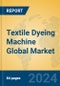Textile Dyeing Machine Global Market Insights 2023, Analysis and Forecast to 2028, by Manufacturers, Regions, Technology, Product Type - Product Image
