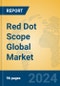 Red Dot Scope Global Market Insights 2024, Analysis and Forecast to 2029, by Manufacturers, Regions, Technology, Application - Product Image