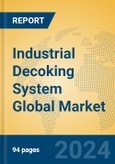 Industrial Decoking System Global Market Insights 2024, Analysis and Forecast to 2029, by Manufacturers, Regions, Technology, Product Type- Product Image