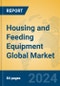 Housing and Feeding Equipment Global Market Insights 2024, Analysis and Forecast to 2029, by Market Participants, Regions, Technology, Application - Product Image