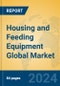 Housing and Feeding Equipment Global Market Insights 2024, Analysis and Forecast to 2029, by Market Participants, Regions, Technology, Application - Product Thumbnail Image