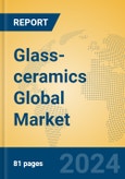 Glass-ceramics Global Market Insights 2024, Analysis and Forecast to 2029, by Manufacturers, Regions, Technology, Application- Product Image