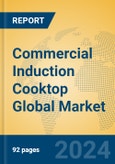 Commercial Induction Cooktop Global Market Insights 2024, Analysis and Forecast to 2029, by Manufacturers, Regions, Technology, Application, and Product Type- Product Image