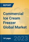 Commercial Ice Cream Freezer Global Market Insights 2023, Analysis and Forecast to 2028, by Manufacturers, Regions, Technology, Application, Product Type- Product Image