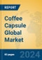 Coffee Capsule Global Market Insights 2024, Analysis and Forecast to 2029, by Manufacturers, Regions, Technology, Application - Product Image