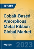 Cobalt-Based Amorphous Metal Ribbon Global Market Insights 2023, Analysis and Forecast to 2028, by Manufacturers, Regions, Technology, Product Type- Product Image