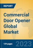Commercial Door Opener Global Market Insights 2023, Analysis and Forecast to 2028, by Manufacturers, Regions, Technology, Application, Product Type- Product Image