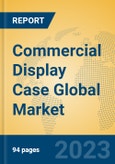 Commercial Display Case Global Market Insights 2023, Analysis and Forecast to 2028, by Manufacturers, Regions, Technology, Application, Product Type- Product Image