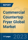 Commercial Countertop Fryer Global Market Insights 2023, Analysis and Forecast to 2028, by Manufacturers, Regions, Technology, Application, Product Type- Product Image