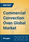 Commercial Convection Oven Global Market Insights 2023, Analysis and Forecast to 2028, by Manufacturers, Regions, Technology, Application, Product Type- Product Image