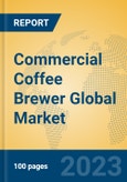 Commercial Coffee Brewer Global Market Insights 2023, Analysis and Forecast to 2028, by Manufacturers, Regions, Technology, Application, Product Type- Product Image