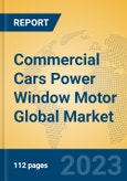 Commercial Cars Power Window Motor Global Market Insights 2023, Analysis and Forecast to 2028, by Manufacturers, Regions, Technology, Application, Product Type- Product Image