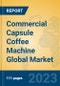 Commercial Capsule Coffee Machine Global Market Insights 2023, Analysis and Forecast to 2028, by Manufacturers, Regions, Technology, Application, Product Type - Product Thumbnail Image