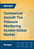 Commercial Aircraft Tire Pressure Monitoring System Global Market Insights 2023, Analysis and Forecast to 2028, by Manufacturers, Regions, Technology, Application, Product Type- Product Image