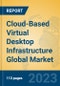 Cloud-Based Virtual Desktop Infrastructure Global Market Insights 2023, Analysis and Forecast to 2028, by Market Participants, Regions, Technology, Application, Product Type - Product Thumbnail Image
