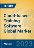 Cloud-based Training Software Global Market Insights 2023, Analysis and Forecast to 2028, by Market Participants, Regions, Technology, Application, Product Type- Product Image