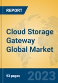 Cloud Storage Gateway Global Market Insights 2023, Analysis and Forecast to 2028, by Manufacturers, Regions, Technology, Application, Product Type- Product Image
