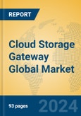 Cloud Storage Gateway Global Market Insights 2023, Analysis and Forecast to 2028, by Manufacturers, Regions, Technology, Application, Product Type- Product Image