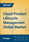 Cloud Product Lifecycle Management Global Market Insights 2023, Analysis and Forecast to 2028, by Market Participants, Regions, Technology, Application, Product Type- Product Image