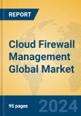 Cloud Firewall Management Global Market Insights 2024, Analysis and Forecast to 2029, by Manufacturers, Regions, Technology, Application- Product Image