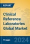 Clinical Reference Laboratories Global Market Insights 2024, Analysis and Forecast to 2029, by Manufacturers, Regions, Technology, Application - Product Thumbnail Image