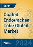 Coated Endotracheal Tube Global Market Insights 2023, Analysis and Forecast to 2028, by Manufacturers, Regions, Technology, Application, Product Type- Product Image