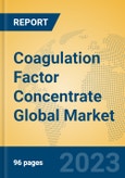 Coagulation Factor Concentrate Global Market Insights 2023, Analysis and Forecast to 2028, by Manufacturers, Regions, Technology- Product Image