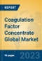 Coagulation Factor Concentrate Global Market Insights 2023, Analysis and Forecast to 2028, by Manufacturers, Regions, Technology - Product Image