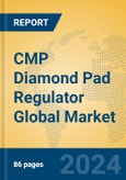 CMP Diamond Pad Regulator Global Market Insights 2024, Analysis and Forecast to 2029, by Manufacturers, Regions, Technology, Application, Product Type- Product Image