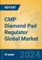 CMP Diamond Pad Regulator Global Market Insights 2023, Analysis and Forecast to 2028, by Manufacturers, Regions, Technology, Application, Product Type - Product Image