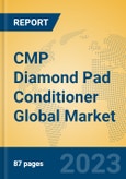 CMP Diamond Pad Conditioner Global Market Insights 2023, Analysis and Forecast to 2028, by Manufacturers, Regions, Technology, Application, Product Type- Product Image