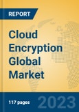 Cloud Encryption Global Market Insights 2023, Analysis and Forecast to 2028, by Market Participants, Regions, Technology, Application, Product Type- Product Image