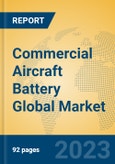 Commercial Aircraft Battery Global Market Insights 2023, Analysis and Forecast to 2028, by Manufacturers, Regions, Technology, Application, Product Type- Product Image