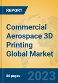 Commercial Aerospace 3D Printing Global Market Insights 2023, Analysis and Forecast to 2028, by Manufacturers, Regions, Technology, Application, Product Type- Product Image