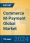 Commerce M-Payment Global Market Insights 2023, Analysis and Forecast to 2028, by Market Participants, Regions, Technology, Product Type - Product Image