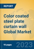 Color coated steel plate curtain wall Global Market Insights 2023, Analysis and Forecast to 2028, by Manufacturers, Regions, Technology, Application, Product Type- Product Image