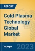 Cold Plasma Technology Global Market Insights 2023, Analysis and Forecast to 2028, by Market Participants, Regions, Technology, Product Type- Product Image