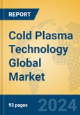 Cold Plasma Technology Global Market Insights 2023, Analysis and Forecast to 2028, by Market Participants, Regions, Technology, Product Type- Product Image