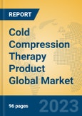 Cold Compression Therapy Product Global Market Insights 2023, Analysis and Forecast to 2028, by Manufacturers, Regions, Technology, Application, Product Type- Product Image