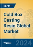 Cold Box Casting Resin Global Market Insights 2024, Analysis and Forecast to 2029, by Manufacturers, Regions, Technology, Application- Product Image