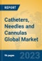 Catheters, Needles and Cannulas Global Market Insights 2023, Analysis and Forecast to 2028, by Manufacturers, Regions, Technology, Application, Product Type - Product Image