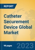 Catheter Securement Device Global Market Insights 2023, Analysis and Forecast to 2028, by Manufacturers, Regions, Technology, Application, Product Type- Product Image