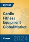 Cardio Fitness Equipment Global Market Insights 2024, Analysis and Forecast to 2029, by Manufacturers, Regions, Technology, Application, Product Type - Product Thumbnail Image