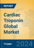 Cardiac Troponin Global Market Insights 2024, Analysis and Forecast to 2029, by Manufacturers, Regions, Technology, Application- Product Image
