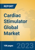 Cardiac Stimulator Global Market Insights 2023, Analysis and Forecast to 2028, by Manufacturers, Regions, Technology, Application, Product Type- Product Image