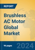 Brushless AC Motor Global Market Insights 2024, Analysis and Forecast to 2029, by Manufacturers, Regions, Technology, Application- Product Image