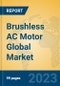 Brushless AC Motor Global Market Insights 2023, Analysis and Forecast to 2028, by Manufacturers, Regions, Technology, Application, Product Type - Product Thumbnail Image