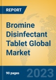 Bromine Disinfectant Tablet Global Market Insights 2023, Analysis and Forecast to 2028, by Manufacturers, Regions, Technology, Application, Product Type- Product Image