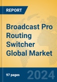 Broadcast Pro Routing Switcher Global Market Insights 2024, Analysis and Forecast to 2029, by Manufacturers, Regions, Technology, Application, Product Type- Product Image